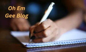 Creating an Engaging “Oh Em Gee Blog”: A Comprehensive Guide