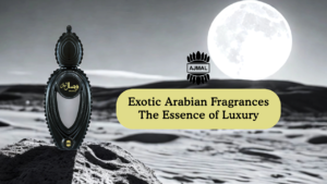 Exotic Arabian Fragrances: The Essence of Luxury