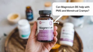 Magnesium B6 A Natural Ally for PMS and Cramps?